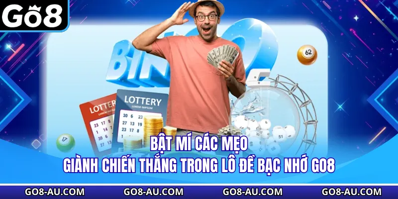 Bật mí các mẹo giành chiến thắng trong lô đề bạc nhớ GO8