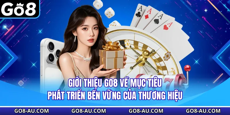 Giới thiệu GO8 về mục tiêu phát triển bền vững của thương hiệu