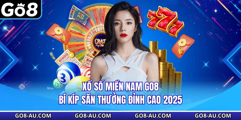 Xổ Số Miền Nam GO8 - Bí Kíp Săn Thưởng Đỉnh Cao 2025